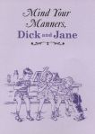 mind your manners dick and jane